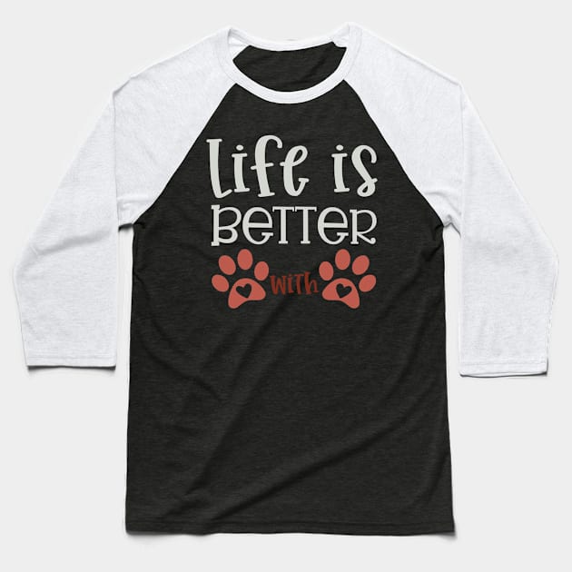 Life Is Better With Dogs Baseball T-Shirt by Fox1999